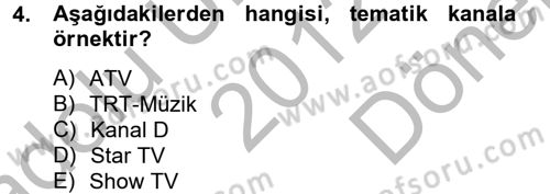 Radyo ve Televizyon İşletmeciliği Dersi 2012 - 2013 Yılı (Final) Dönem Sonu Sınav Soruları 4. Soru
