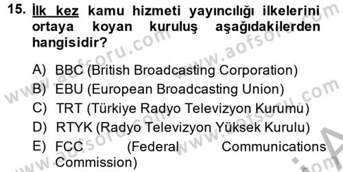 Radyo ve Televizyon İşletmeciliği Dersi 2013 - 2014 Yılı (Vize) Ara Sınav Soruları 15. Soru