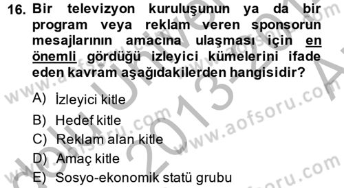 Radyo ve Televizyon İşletmeciliği Dersi 2013 - 2014 Yılı (Vize) Ara Sınav Soruları 16. Soru