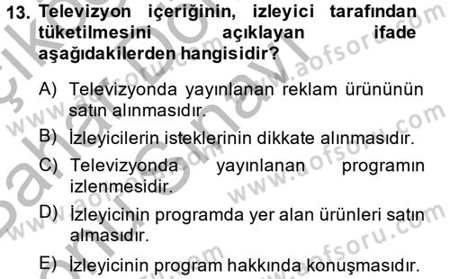 Radyo ve Televizyon İşletmeciliği Dersi 2013 - 2014 Yılı (Final) Dönem Sonu Sınav Soruları 13. Soru