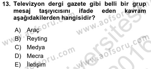 Radyo ve Televizyon İşletmeciliği Dersi 2015 - 2016 Yılı (Final) Dönem Sonu Sınav Soruları 13. Soru