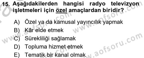 Radyo ve Televizyon İşletmeciliği Dersi 2016 - 2017 Yılı (Vize) Ara Sınav Soruları 15. Soru