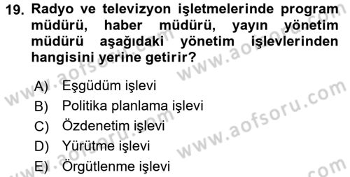 Radyo ve Televizyon İşletmeciliği Dersi 2016 - 2017 Yılı (Vize) Ara Sınav Soruları 19. Soru