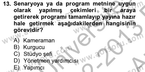 Radyo ve Televizyon Stüdyoları Dersi 2012 - 2013 Yılı (Vize) Ara Sınavı 13. Soru