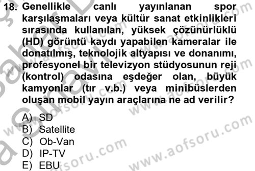 Radyo ve Televizyon Stüdyoları Dersi 2012 - 2013 Yılı (Vize) Ara Sınavı 18. Soru