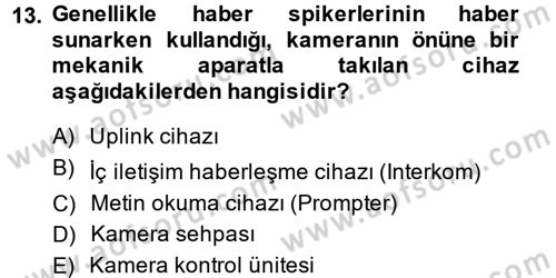 Radyo ve Televizyon Stüdyoları Dersi 2013 - 2014 Yılı (Vize) Ara Sınavı 13. Soru