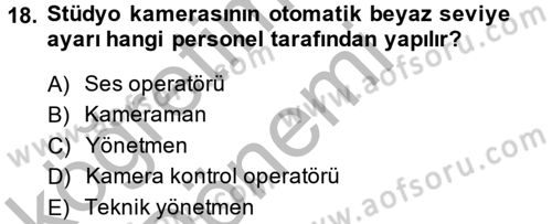 Radyo ve Televizyon Stüdyoları Dersi 2013 - 2014 Yılı (Vize) Ara Sınavı 18. Soru