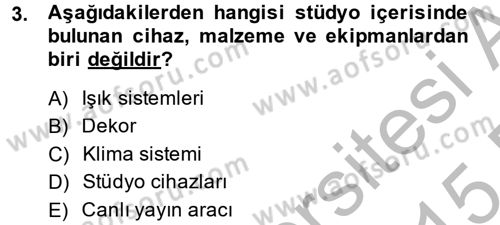 Radyo ve Televizyon Stüdyoları Dersi 2014 - 2015 Yılı (Vize) Ara Sınavı 3. Soru