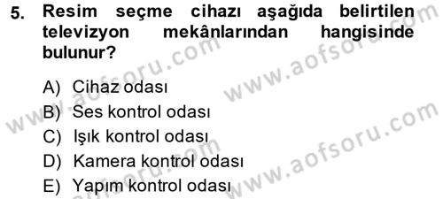 Radyo ve Televizyon Stüdyoları Dersi 2014 - 2015 Yılı (Vize) Ara Sınavı 5. Soru