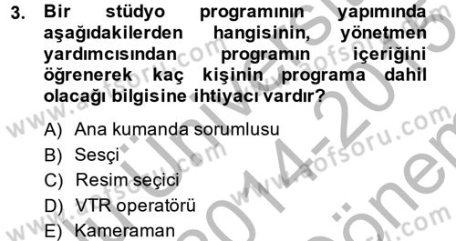 Radyo ve Televizyon Stüdyoları Dersi 2014 - 2015 Yılı (Final) Dönem Sonu Sınavı 3. Soru