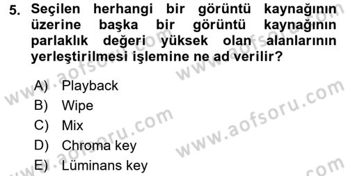 Radyo ve Televizyon Stüdyoları Dersi 2015 - 2016 Yılı (Vize) Ara Sınav Soruları 5. Soru