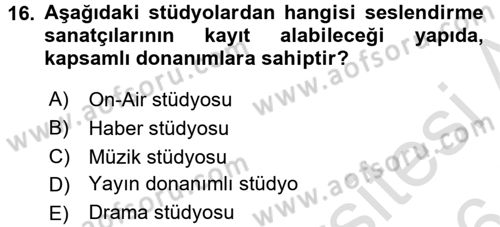 Radyo ve Televizyon Stüdyoları Dersi 2015 - 2016 Yılı (Final) Dönem Sonu Sınav Soruları 16. Soru