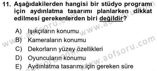 Radyo ve Televizyon Stüdyoları Dersi 2016 - 2017 Yılı 3 Ders Sınavı 11. Soru