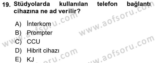 Radyo ve Televizyon Stüdyoları Dersi 2016 - 2017 Yılı 3 Ders Sınavı 19. Soru