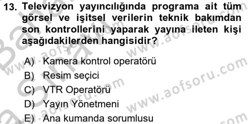 Radyo ve Televizyon Stüdyoları Dersi 2016 - 2017 Yılı (Vize) Ara Sınavı 13. Soru