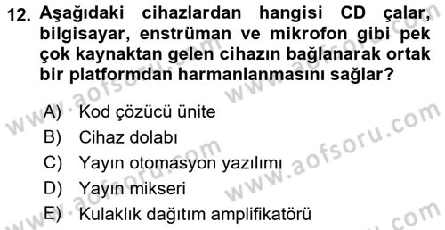 Radyo ve Televizyon Stüdyoları Dersi 2017 - 2018 Yılı (Vize) Ara Sınav Soruları 12. Soru