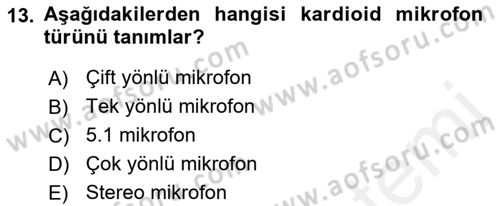 Radyo ve Televizyon Stüdyoları Dersi 2017 - 2018 Yılı (Vize) Ara Sınav Soruları 13. Soru