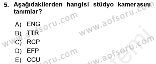 Radyo ve Televizyon Stüdyoları Dersi 2017 - 2018 Yılı (Final) Dönem Sonu Sınav Soruları 5. Soru