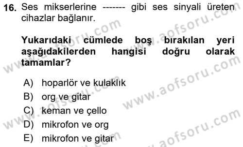 Radyo ve Televizyon Stüdyoları Dersi 2018 - 2019 Yılı (Final) Dönem Sonu Sınav Soruları 16. Soru