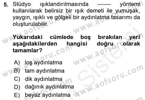 Radyo ve Televizyon Stüdyoları Dersi 2018 - 2019 Yılı (Final) Dönem Sonu Sınav Soruları 5. Soru