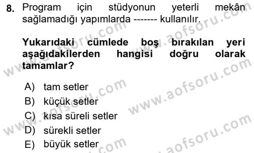 Radyo ve Televizyon Stüdyoları Dersi 2018 - 2019 Yılı (Final) Dönem Sonu Sınav Soruları 8. Soru