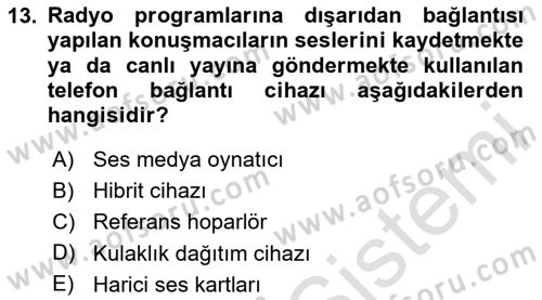 Radyo ve Televizyon Stüdyoları Dersi 2023 - 2024 Yılı (Final) Dönem Sonu Sınav Soruları 13. Soru