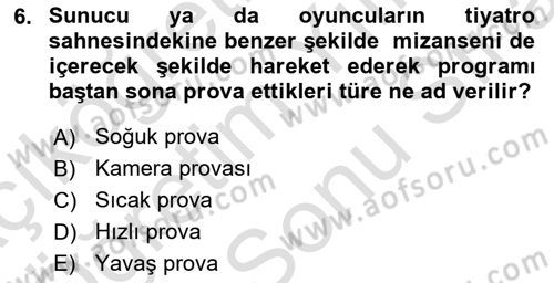 Radyo ve Televizyon Stüdyoları Dersi 2023 - 2024 Yılı (Final) Dönem Sonu Sınav Soruları 6. Soru