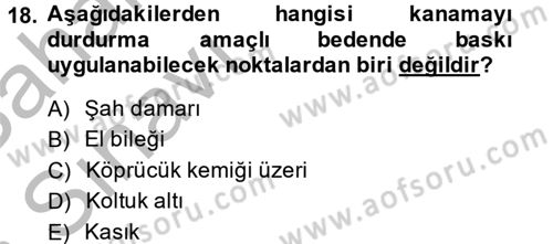 Temel İlkyardım Bilgisi Dersi 2013 - 2014 Yılı (Vize) Ara Sınav Soruları 18. Soru