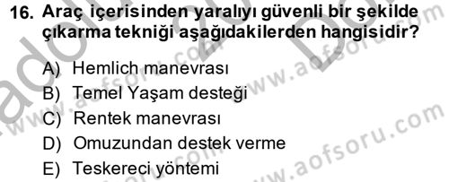 Temel İlkyardım Bilgisi Dersi 2013 - 2014 Yılı (Final) Dönem Sonu Sınav Soruları 16. Soru