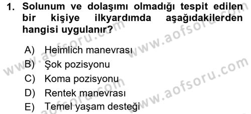 Temel İlkyardım Bilgisi Dersi 2017 - 2018 Yılı (Final) Dönem Sonu Sınav Soruları 1. Soru