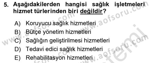 Sağlık İşletmeciliği 1 Dersi Ara Sınavı Deneme Sınav Soruları 5. Soru