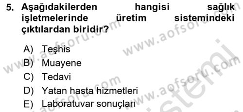 Sağlık İşletmeciliği 1 Dersi 2023 - 2024 Yılı (Final) Dönem Sonu Sınav Soruları 5. Soru