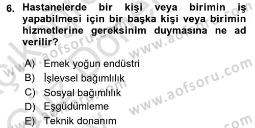 Sağlık İşletmeciliği 1 Dersi Ara Sınavı Deneme Sınav Soruları 6. Soru