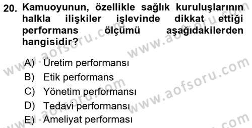 Sağlık İşletmelerinde Halkla İlişkiler Dersi 2023 - 2024 Yılı (Vize) Ara Sınav Soruları 20. Soru