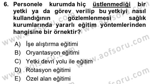 Sağlık İşletmelerinde İnsan Kaynakları Yönetimi Dersi 2020 - 2021 Yılı Yaz Okulu Sınav Soruları 6. Soru