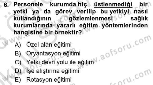 Sağlık İşletmelerinde İnsan Kaynakları Yönetimi Dersi 2022 - 2023 Yılı Yaz Okulu Sınavı 6. Soru