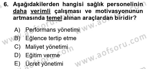 Sağlık İşletmelerinde İnsan Kaynakları Yönetimi Dersi 2024 - 2025 Yılı (Final) Dönem Sonu Sınav Soruları 6. Soru