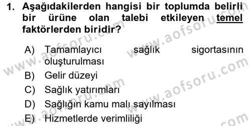 Sağlık Ekonomisi Dersi 2017 - 2018 Yılı (Vize) Ara Sınav Soruları 1. Soru