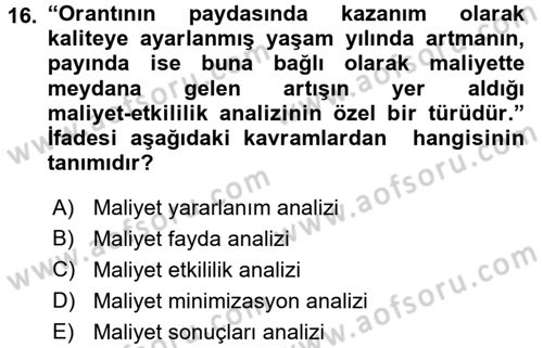 Sağlık Ekonomisi Dersi 2017 - 2018 Yılı (Final) Dönem Sonu Sınav Soruları 16. Soru