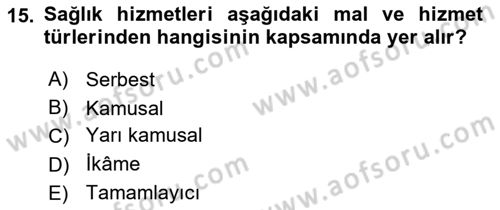 Sağlık Ekonomisi Dersi 2024 - 2025 Yılı (Final) Dönem Sonu Sınav Soruları 15. Soru