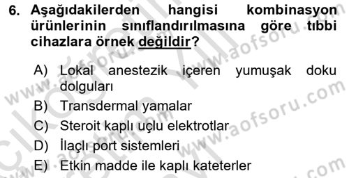 Genel Tıbbi Ürün Ve Tıbbi Cihaz Bilgisi Dersi 2024 - 2025 Yılı Yaz Okulu Sınav Soruları 6. Soru