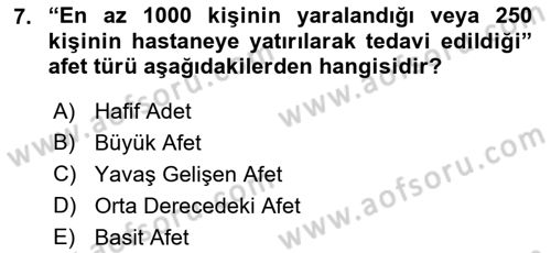 Sağlık Kurumlarında Afet Ve Kriz Yönetimi Dersi 2022 - 2023 Yılı (Vize) Ara Sınav Soruları 7. Soru