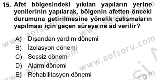 Sağlık Kurumlarında Afet Ve Kriz Yönetimi Dersi 2022 - 2023 Yılı (Final) Dönem Sonu Sınav Soruları 15. Soru