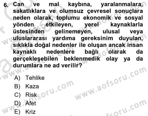 Sağlık Kurumlarında Afet Ve Kriz Yönetimi Dersi 2023 - 2024 Yılı (Vize) Ara Sınav Soruları 6. Soru