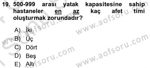 Sağlık Kurumlarında Afet Ve Kriz Yönetimi Dersi 2023 - 2024 Yılı (Final) Dönem Sonu Sınav Soruları 19. Soru