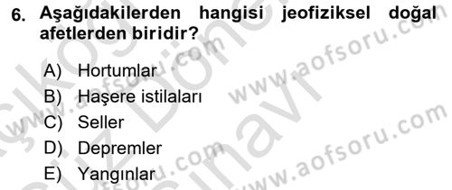 Sağlık Kurumlarında Afet Ve Kriz Yönetimi Dersi 2023 - 2024 Yılı (Final) Dönem Sonu Sınav Soruları 6. Soru