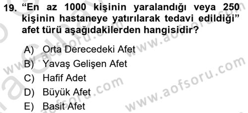 Sağlık Kurumlarında Afet Ve Kriz Yönetimi Dersi 2024 - 2025 Yılı (Vize) Ara Sınav Soruları 19. Soru