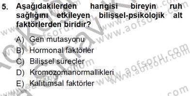 Çocuk Ruh Sağlığı Dersi 2012 - 2013 Yılı (Vize) Ara Sınav Soruları 5. Soru