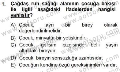 Çocuk Ruh Sağlığı Dersi 2012 - 2013 Yılı (Final) Dönem Sonu Sınav Soruları 1. Soru