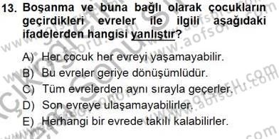 Çocuk Ruh Sağlığı Dersi 2012 - 2013 Yılı (Final) Dönem Sonu Sınav Soruları 13. Soru